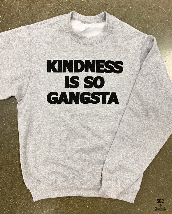 Kindness is so Gangsta Sweatshirt