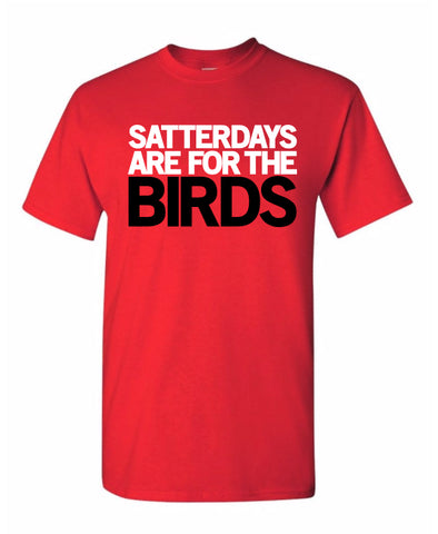 Satterdays Are For The Birds Tee (also available in V-Neck)