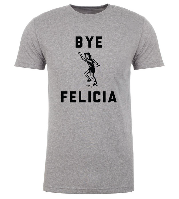 Bye Felicia Tee